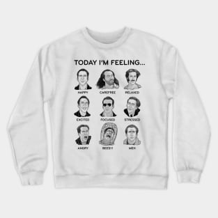 Nicolas Cage - Today I'm Feeling Crewneck Sweatshirt